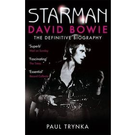 Starman David Bowie - The Definitive Biography - Paul Trynka