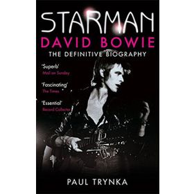 Starman David Bowie - The Definitive Biography - Paul Trynka