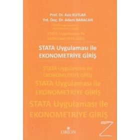 STATA UYGULAMASI ILE EKONOMETRIYE GIRI - ADEM BABACAN;AZIZ KUTLAR