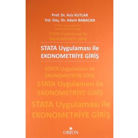 STATA UYGULAMASI ILE EKONOMETRIYE GIRI - ADEM BABACAN;AZIZ KUTLAR