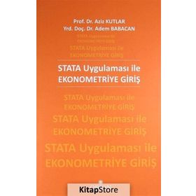 STATA UYGULAMASI ILE EKONOMETRIYE GIRI - ADEM BABACAN;AZIZ KUTLAR