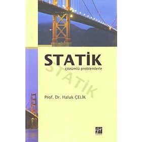 STATIK (ÇÖZÜMLÜ PROBLEMLERLE) - HALUK ÇELIK