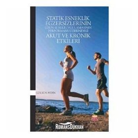 Statik Esneklik Egzersizlerinin Uzun Süreli Uygulamasının Performans Üzerindeki Akut ve Kronik Etkil - Gülsün Aydın