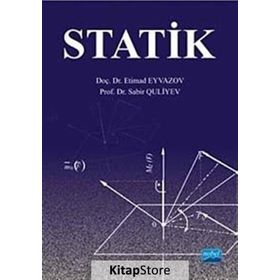 Statik - Teorik Mekanik Cilt -1 - Sabir Alioğlu Kuliyev Etimad Bayramoğlu Eyvazov