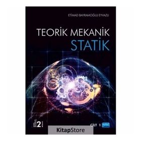 Statik - Teorik Mekanik Cilt -1 - Sabir Alioğlu Kuliyev Etimad Bayramoğlu Eyvazov
