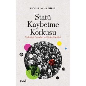Statü Kaybetme Korkusu - Musa Gürsel