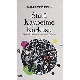 Statü Kaybetme Korkusu - Musa Gürsel