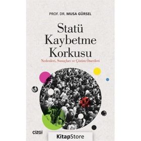 Statü Kaybetme Korkusu - Musa Gürsel