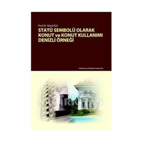 Statü Sembolü Olarak Konut ve Konut Kullanımı - Gönül İçli