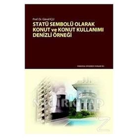 Statü Sembolü Olarak Konut ve Konut Kullanımı - Gönül İçli