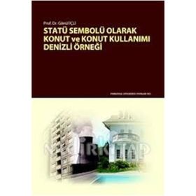 Statü Sembolü Olarak Konut ve Konut Kullanımı - Gönül İçli
