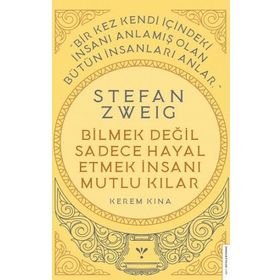 Stefan Zweig Bilmek Değil Sadece Hayal Etmek İnsanı Mutlu Kılar - Kerem Kına