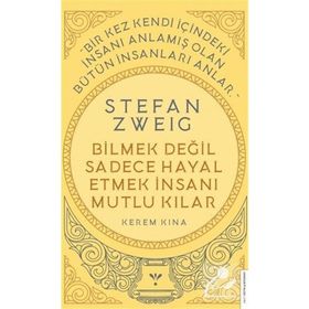 Stefan Zweig Bilmek Değil Sadece Hayal Etmek İnsanı Mutlu Kılar - Kerem Kına