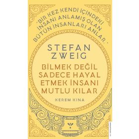 Stefan Zweig Bilmek Değil Sadece Hayal Etmek İnsanı Mutlu Kılar - Kerem Kına