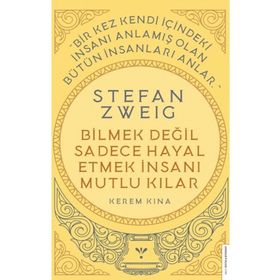 Stefan Zweig Bilmek Değil Sadece Hayal Etmek İnsanı Mutlu Kılar - Kerem Kına