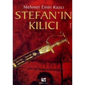 Stefan'ın Kılıcı - Mehmet Emin Kazcı