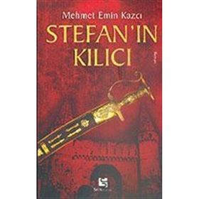 Stefan'ın Kılıcı - Mehmet Emin Kazcı