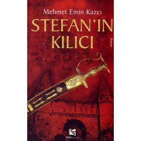 Stefan'ın Kılıcı - Mehmet Emin Kazcı