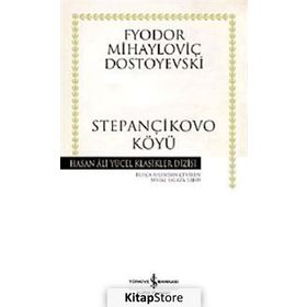 STEPANÇİKOVO KÖYÜ - FYODOR MİHAYLOVİÇ DOSTOYEVSKI