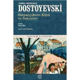 STEPANÇİKOVO KÖYÜ VE SAKINLERI - FYODOR MİHAYLOVİÇ DOSTOYEVSKI