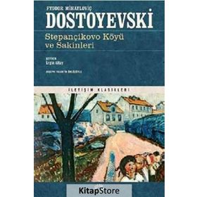 STEPANÇİKOVO KÖYÜ VE SAKINLERI - FYODOR MİHAYLOVİÇ DOSTOYEVSKI