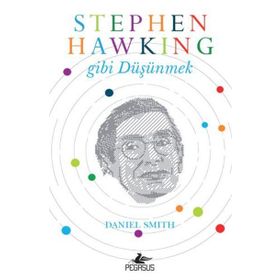 Stephen Hawking Gibi Düşünmek - Daniel W. Smith