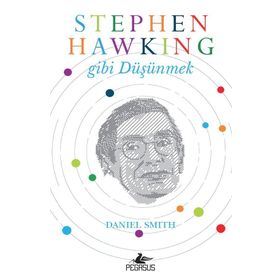 Stephen Hawking Gibi Düşünmek - Daniel W. Smith