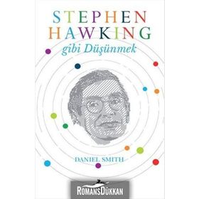 Stephen Hawking Gibi Düşünmek - Daniel W. Smith