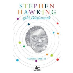 Stephen Hawking Gibi Düşünmek - Daniel W. Smith