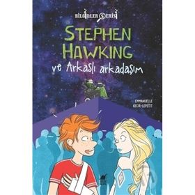 Stephen Hawking ve Arkaslı Arkadaşım - Emmanuelle Kecir Lepetit
