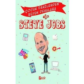 Steve Jobs - Çocuk Dahilerden Büyük Dehalara - Murat Çavga