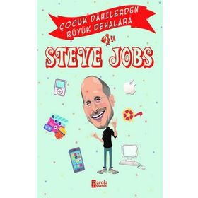 Steve Jobs - Çocuk Dahilerden Büyük Dehalara - Murat Çavga