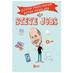 Steve Jobs - Çocuk Dahilerden Büyük Dehalara - Murat Çavga