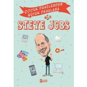 Steve Jobs - Çocuk Dahilerden Büyük Dehalara - Murat Çavga