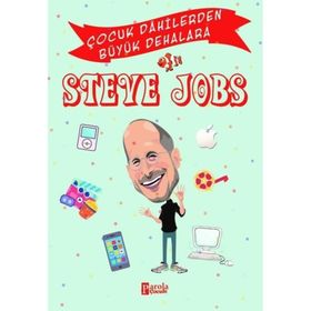 Steve Jobs - Çocuk Dahilerden Büyük Dehalara - Murat Çavga