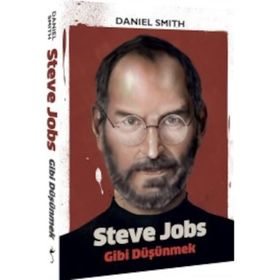 Steve Jobs Gibi Düşünmek - Daniel Simth