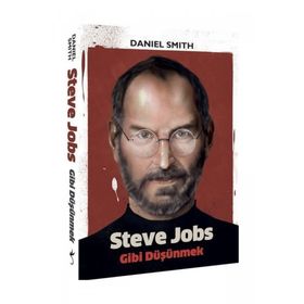 Steve Jobs Gibi Düşünmek - Daniel W. Smith