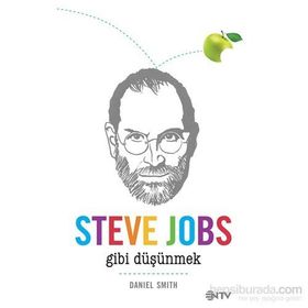 Steve Jobs Gibi Düşünmek - Daniel W. Smith