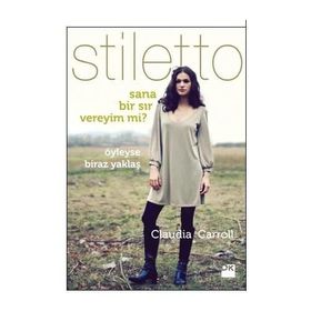 STILETTO SANA BIR SIR VEREYIM MI? ÖYLEYSE BIRAZ YAKLAŞ - CLAUDIA CARROLL