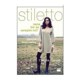 STILETTO SANA BIR SIR VEREYIM MI? ÖYLEYSE BIRAZ YAKLAŞ - CLAUDIA CARROLL