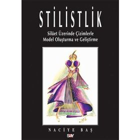 STILISTLIK SİLÜET ÜZERİNDE ÇİZİMLERLE MODEL OLUŞTURMA VE GELİŞTİRME - NACIYE BAŞ