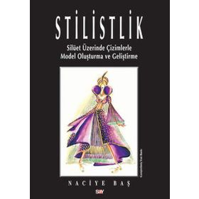STILISTLIK SİLÜET ÜZERİNDE ÇİZİMLERLE MODEL OLUŞTURMA VE GELİŞTİRME - NACIYE BAŞ