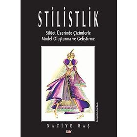 STILISTLIK SİLÜET ÜZERİNDE ÇİZİMLERLE MODEL OLUŞTURMA VE GELİŞTİRME - NACIYE BAŞ