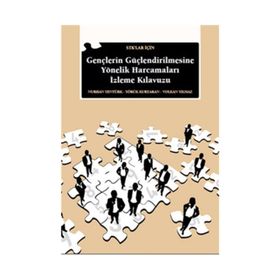 STK’lar İçin Gençlerin Güçlendirilmesine Yönelik Harcamaları İzleme Kılavuzu - Yörük Kurtaran Nurhan Yentürk Volkan Yılmaz