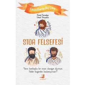 Stoa Felsefesi - Filozoflarla Beş Çayı - Kemal Karadayı