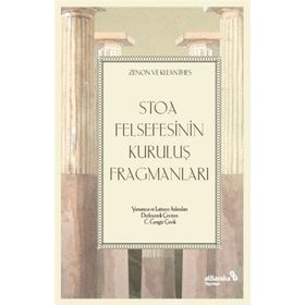 Stoa Felsefesinin Kuruluş Fragmanları - Zenon ve Kleantes