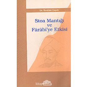 STOA MANTIĞI VE FÂRÂBÎ`YE ETKISI - İBRAHİM ÇAPAK