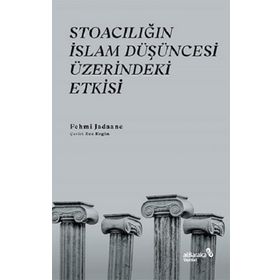 Stoacılığın İslam Düşüncesi Üzerindeki Etkisi - Fehmi Jadaane