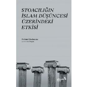 Stoacılığın İslam Düşüncesi Üzerindeki Etkisi - Fehmi Jadaane