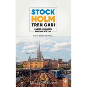 Stockholm Tren Garı Hasret Çekenlerin Buluşma Noktası - Diyanet Vakfı Yayınları